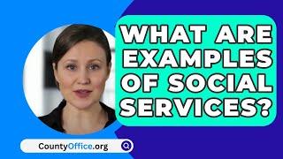 What Are Examples Of Social Services? - CountyOffice.org