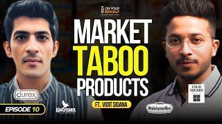 Taboo Product , FMCG, MBA, & more w/Vidit Sidana | Vedant Singh Thakur | ON YOUR BEHALF EP10