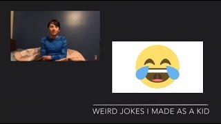 Weird jokes I made as a kid | Gavsthegray