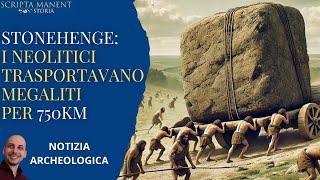 Stonehenge: i neolitici trasportavano megaliti per 750km