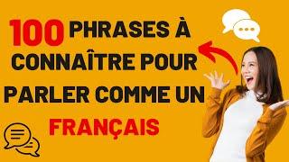 100 phrases pour parler français comme un natif  | 100 most common phrases in French