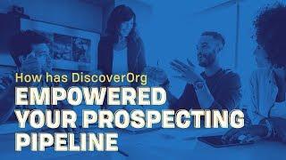 How has DiscoverOrg impacted your Prospecting Pipeline?