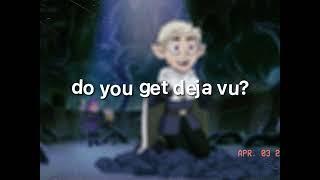 do you get deja vu?