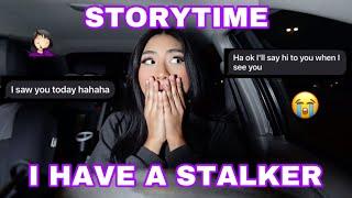 I HAVE A STALKER  *STORYTIME*