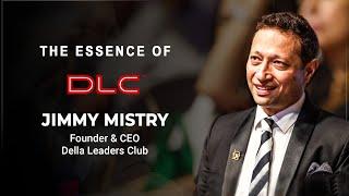 The Essence of DLC | Jimmy Mistry | Founder, CEO Della Leaders Club