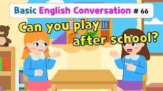 Ch.66 Can you play after school? | Basic English Conversation Practice for Kids