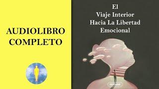   El Viaje Interior Hacia La Libertad EmocionalAudiolibro Completo  Diego Leverone 