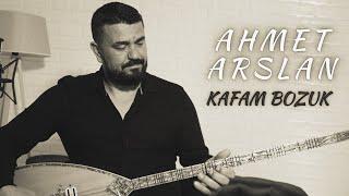 AHMET ARSLAN - KAFAM BOZUK