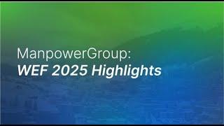 ManpowerGroup: WEF 2025 Highlights