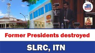 Former Presidents destroyed SLRC, ITN: Ruling party MP