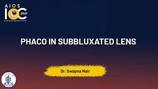 Phaco in subbluxated lens - Dr  Swapna Nair