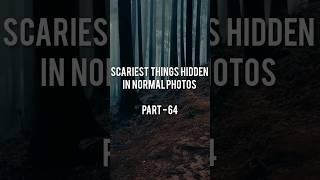 Scariest things hidden in normal photos  #scariestthingshiddeninnormalphotos #justvideo