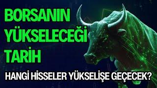 BORSANIN YÜKSELECEĞİ TARİH? | HANGİ HİSSELER YÜKSELİŞE GEÇECEK?