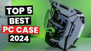 Top 5: Best PC Case (2024)