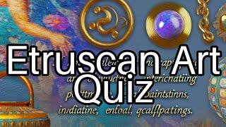 Test Your Knowledge of Etruscan Art!  How Well Do You Know This Ancient Culture?