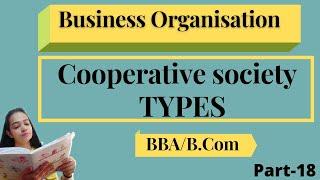 Business Organisation|Cooperative Society|Form Of Organisation|Types|BBA/B.Com|Part-18