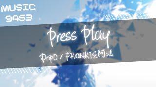 DripO，FRαNKIE阿法 - Press Play | 不用顧慮其他 just dance the night away | 動態歌詞 Lyric Video