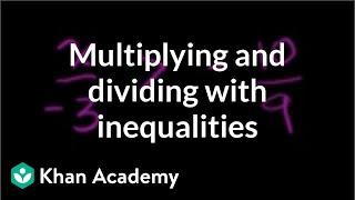 Multiplying and dividing with inequalities | Linear inequalities | Algebra I | Khan Academy