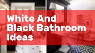 White And Black Bathroom Ideas