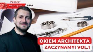 #844 Okiem Architekta. Zaczynamy. Vol.1