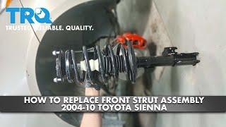 How To Replace Front Strut Assembly 2004-10 Toyota Sienna