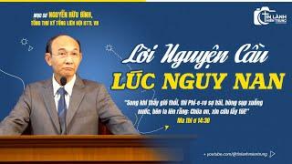 Bài Giảng: "Lời Nguyện Cầu Lúc Nguy Nan", Mục sư Nguyễn Hữu Bình, Tổng Thư Ký TLH