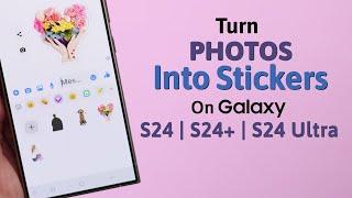 Galaxy S24/S24+/Ultra: How to Create Own Sticker From Your Photos!