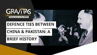 Gravitas: Defence Ties between China & Pakistan: A Brief History