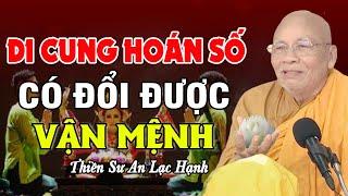 Phép Di Cung Hoán Số Có Thay Đổi Được Vận Mệnh  - Thiền Sư An Lạc Hạnh