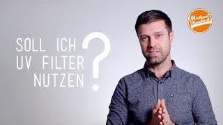 UV Filter: braucht man den auf dem Objektiv?