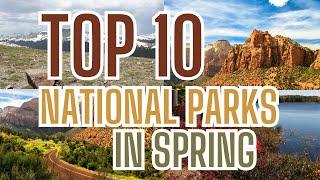 The BEST National Parks to Visit in Spring