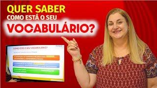 Quer saber como está o seu VOCABULÁRIO?