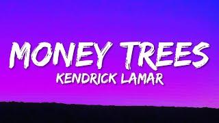 Kendrick Lamar - Money Trees (Lyrics) | that's just how i feel be the last one out to get this dough