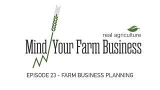 Mind Your Farm Business — Ep. 23: Four Elements of a Well-Crafted Farm Business Plan