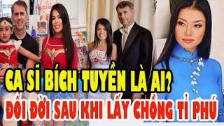 Tiểu Sử Ca sĩ Bích Tuyền, Bất Ngờ Đổi Đời Nhờ Lấy Chồng Tỉ Phú, Chỉ Xếp Sau Ca Sĩ Hà Phương