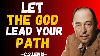 Let The God To Lead Your Path | C.S Lewis Motivation