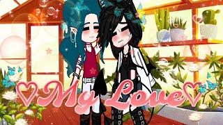 My love||Remastered||Bl||Gcmm||Enjoy