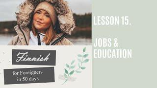 Finnish for Foreigners | Lesson 15. Jobs & Education (Työt ja koulutus)