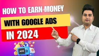 How To Earn Money Online With Google Ads 2024 | Earn Money With Google Ads A Comprehensive Guide