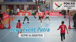 Regu Event Putra • BANTEN Vs KEPRI • PON XXI ACEH-SUMUT 2024