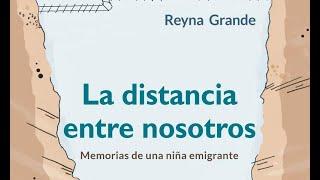 La distancia entre nosotros : Reyna Grande (15 junio 2020) LIBRO