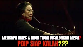 Mengapa Anies Dan Ahok TIdak Dicalonkan Megawati? PDIP Siap Kalah???