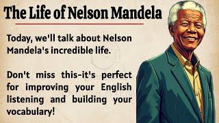 The Life of Nelson Mandela || Learn English Through Story  || Graded Reader || Listening Practice 