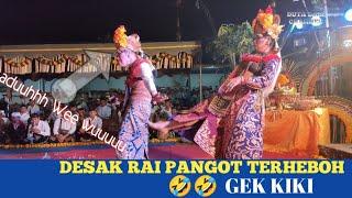 DESAK RAI PANGOT  terlucu di tahun 2022  LIKU gek kiki - pura dalem Banjar pengiyahan Payangan