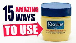 15 Unexpected Ways To Use Vaseline