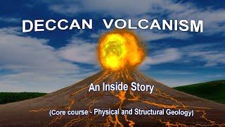 Deccan Volcanism - An Inside Story