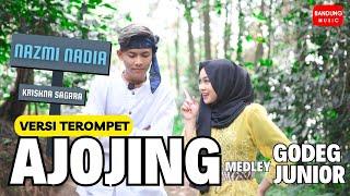 AJOJING medley GODEG JUNIOR - NAZMI NADIA X KRISHNA SAGARA [Official] Versi TEROMPET