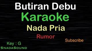 BUTIRAN DEBU-Rumor|KARAOKE NADA PRIA​⁠ -Male-Cowok-Laki-laki@ucokku