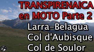 TRANSPIRENAICA en MOTO Parte 2 - Larra-Belagua, Col d'Aubisque, Col de Soulor