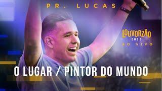 Pr. Lucas - O Lugar / Pintor do Mundo - Louvorzão 93 (Ao Vivo) - 2022
